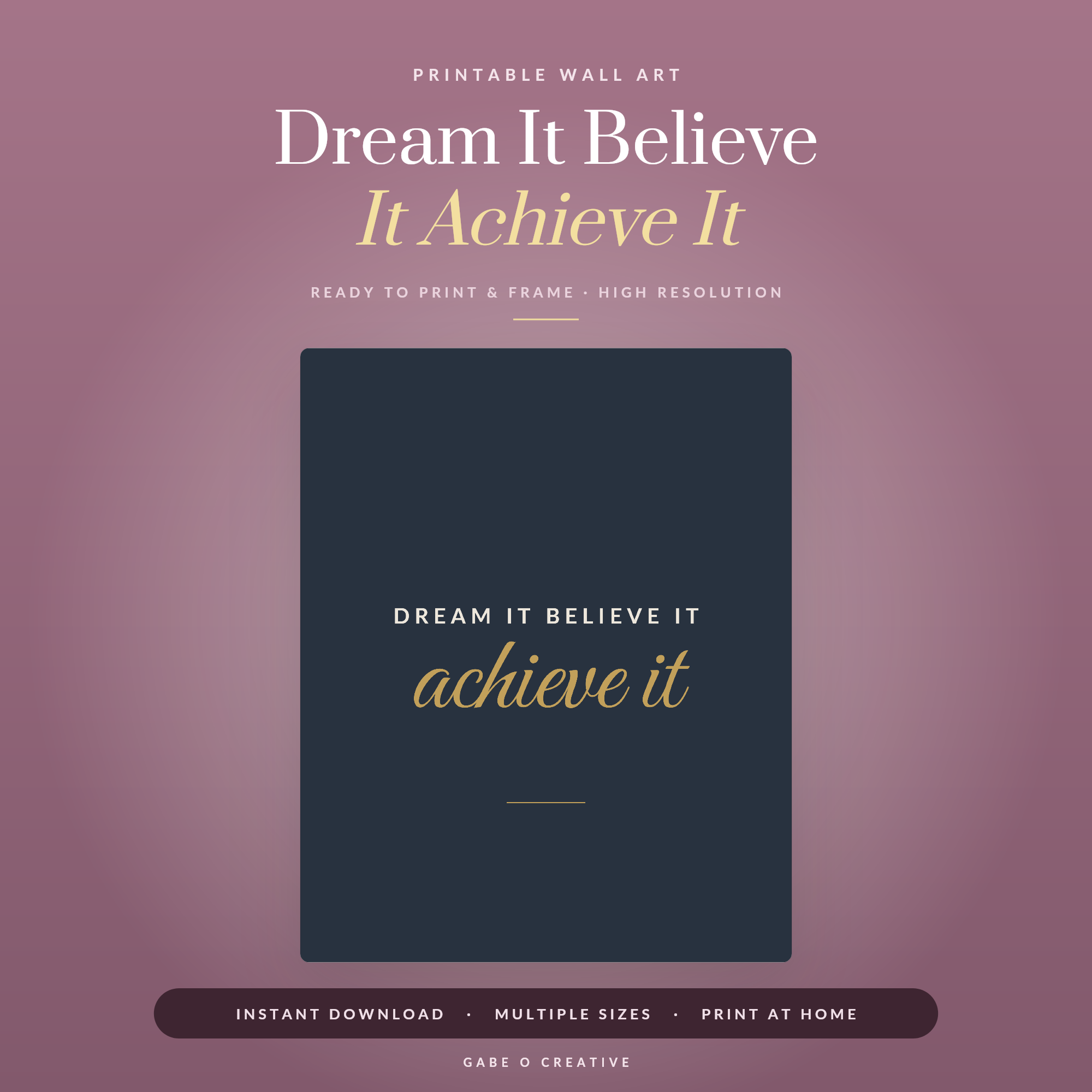 Dream It Believe It Achieve It